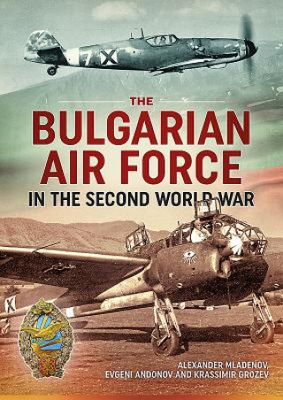 Книга Bulgarian Air Force in the Second World War Alexander Mladenov