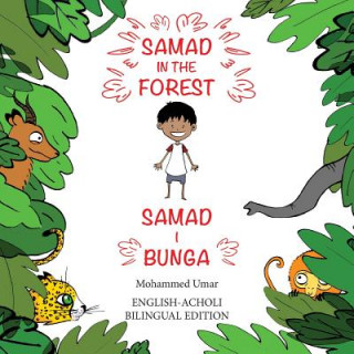 Könyv Samad in the Forest (Bilingual English - Acholi Edition) Mohammed Umar