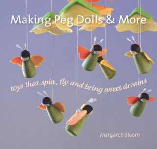 Kniha Making Peg Dolls and More Margaret Bloom