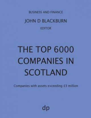 Kniha Top 6000 Companies in Scotland John D Blackburn