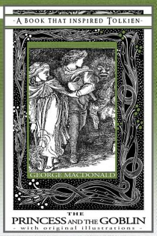Carte Princess and the Goblin - A Book That Inspired Tolkien George MacDonald