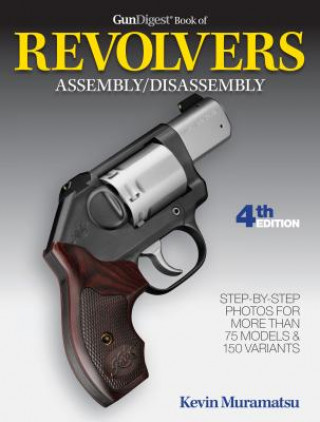 Könyv Gun Digest Book of Revolvers Assembly/Disassembly Kevin Muramatsu