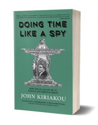 Kniha DOING TIME LIKE A SPY JOHN KIRIAKOU