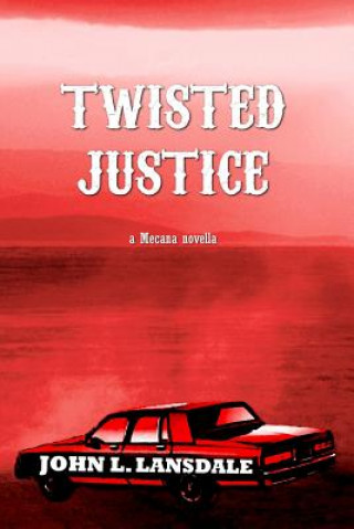 Книга Twisted Justice JOHN L. LANSDALE