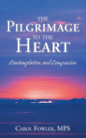 Knjiga Pilgrimage to the Heart Mps Carol Fowler