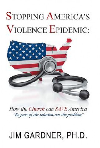 Livre Stopping America'S Violence Epidemic GARDNER