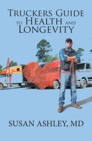Könyv Truckers Guide to Health and Longevity ASHLEY