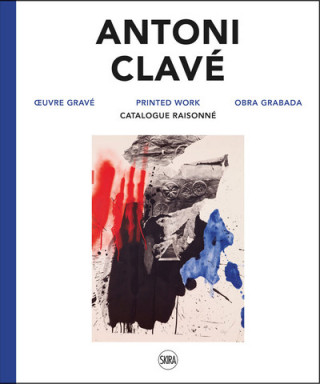 Knjiga Antoni Clave: Printed Work. Catalogue raisonne Aude Hendgen