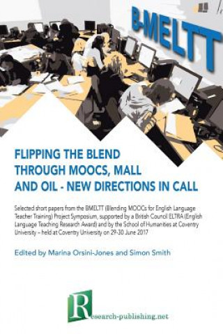 Book Flipping the blend through MOOCs, MALL and OIL - new directions in CALL MARINA ORSINI-JONES