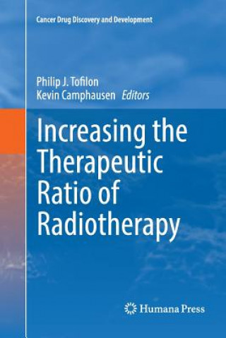 Carte Increasing the Therapeutic Ratio of Radiotherapy PHILIP J. TOFILON