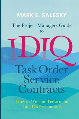 Knjiga Project Managers Guide to IDIQ Task Order Service Contracts MARK E. SALESKY