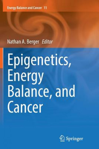 Книга Epigenetics, Energy Balance, and Cancer NATHAN A. BERGER