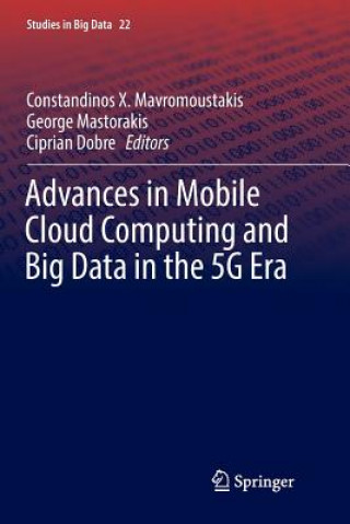 Книга Advances in Mobile Cloud Computing and Big Data in the 5G Era CONS MAVROMOUSTAKIS