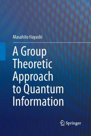 Книга Group Theoretic Approach to Quantum Information MASAHITO HAYASHI