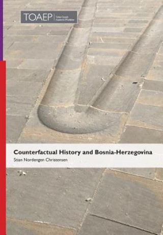 Kniha Counterfactual History and Bosnia-Herzegovina Stian Nordengen Christensen