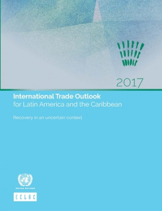 Libro International trade outlook for Latin America and the Caribbean 2017 United Nations Economic Commission for Latin America and the Caribbean