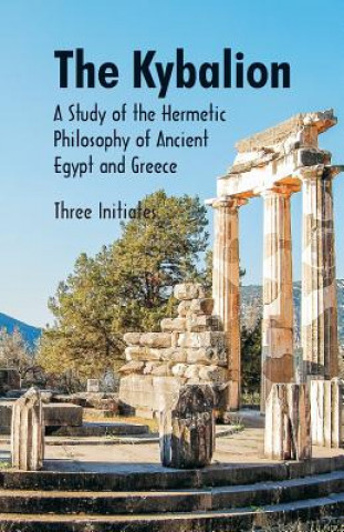 Książka Kybalion A Study of The Hermetic Philosophy of Ancient Egypt and Greece THREE INITIATES