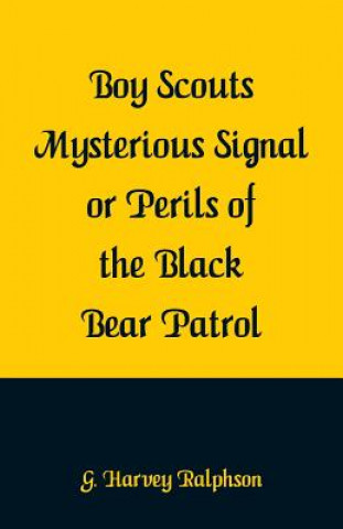 Книга Boy Scouts Mysterious Signal or Perils of the Black Bear Patrol G. HARVEY RALPHSON