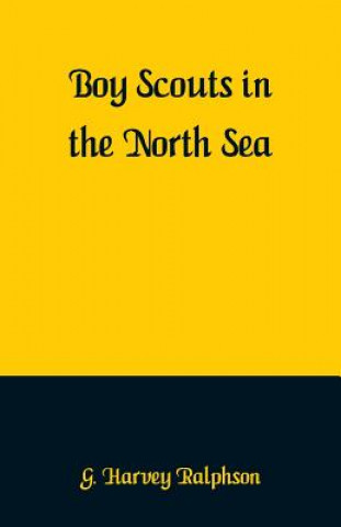 Carte Boy Scouts in the North Sea G. HARVEY RALPHSON