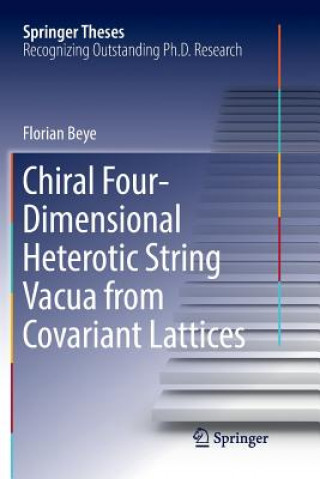 Buch Chiral Four-Dimensional Heterotic String Vacua from Covariant Lattices FLORIAN BEYE