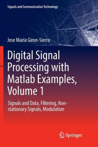 Kniha Digital Signal Processing with Matlab Examples, Volume 1 JOSE M GIRON-SIERRA