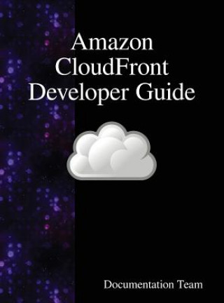 Könyv Amazon CloudFront Developer Guide DOCUMENTATION TEAM