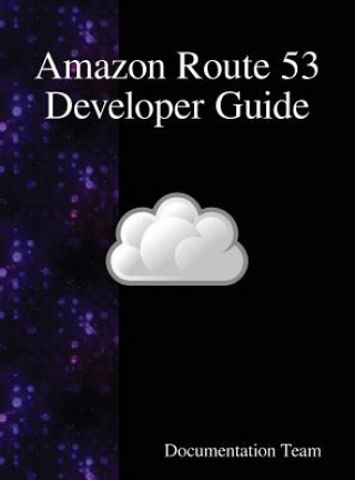 Book Amazon Route 53 Developer Guide DEVELOPMENT TEAM