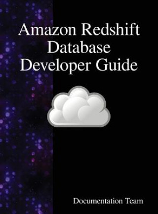 Knjiga Amazon Redshift Database Developer Guide DOCUMENTATION TEAM