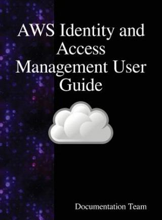 Książka AWS Identity and Access Management User Guide DOCUMENTATION TEAM