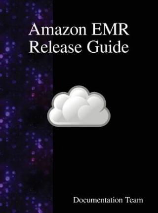 Knjiga Amazon EMR Release Guide DOCUMENTATION TEAM