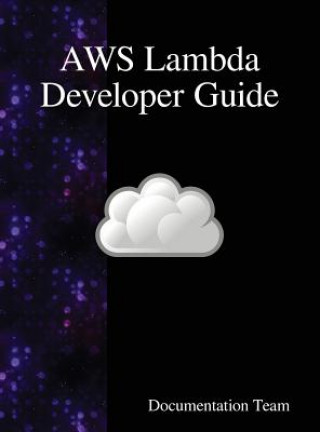 Kniha AWS Lambda Developer Guide DOCUMENTATION TEAM