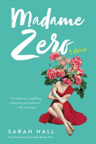 Könyv Madame Zero: 9 Stories Sarah Hall