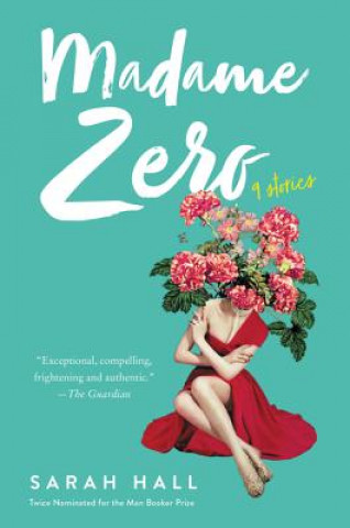 Carte Madame Zero: 9 Stories Sarah Hall