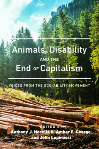 Kniha Animals, Disability, and the End of Capitalism Anthony J. Nocella