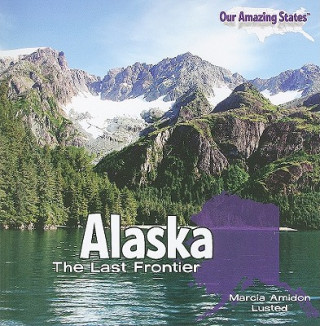 Книга Alaska: The Last Frontier Marcia Amidon Lusted