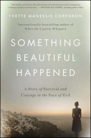 Książka Something Beautiful Happened: A Story of Survival and Courage in the Face of Evil Yvette Manessis Corporon