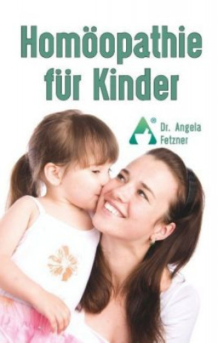 Könyv Homöopathie für Kinder Angela Fetzner
