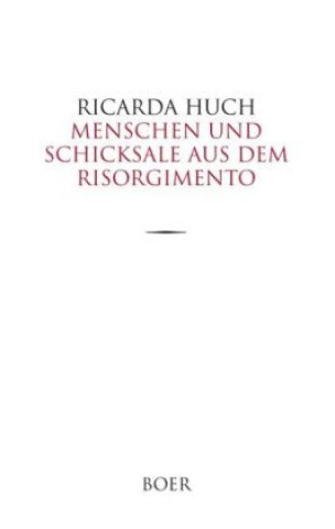 Könyv Menschen und Schicksale aus dem Risorgimento Ricarda Huch