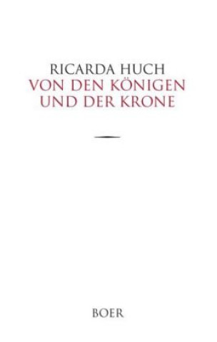 Könyv Von den Königen und der Krone Ricarda Huch