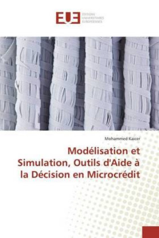 Könyv Modélisation et Simulation, Outils d'Aide à la Décision en Microcrédit Mohammed Kaicer