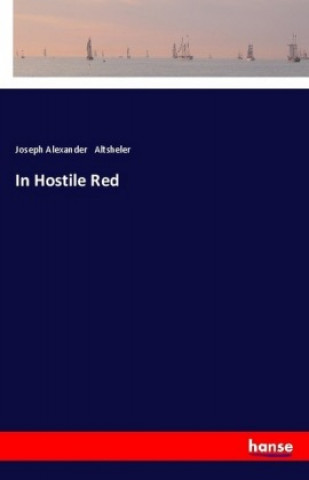 Книга In Hostile Red Joseph Alexander Altsheler