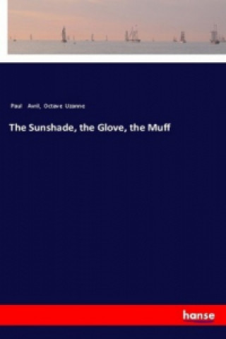 Könyv The Sunshade, the Glove, the Muff Paul Avril