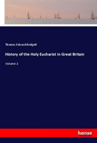 Carte History of the Holy Eucharist in Great Britain Thomas Edward Bridgett