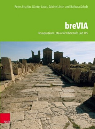 Book breVIA - Kompaktkurs Latein für Oberstufe und Uni Sabine Lösch