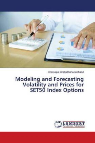 Книга Modeling and Forecasting Volatility and Prices for SET50 Index Options Chanyapat Wiphatthanananthakul