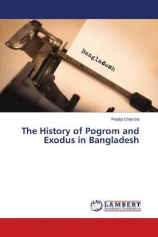 Kniha History of Pogrom and Exodus in Bangladesh Pradip Chandra