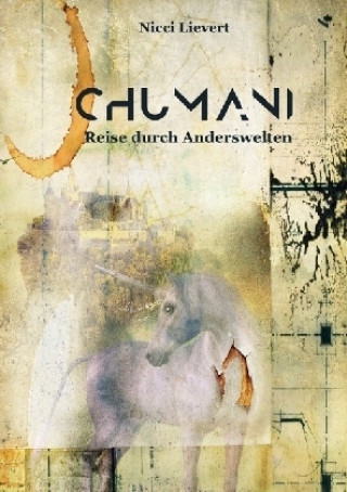 Kniha CHUMANI - Reise durch Anderswelten Nicci Lievert