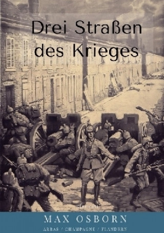 Kniha Drei Straßen des Krieges Max Osborn