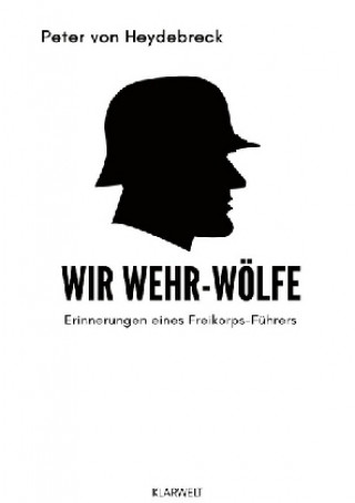 Kniha Wir Wehr-Wölfe Peter von Heydebreck