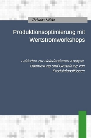 Könyv Produktionsoptimierung mit Wertstromworkshops Christian Köhler